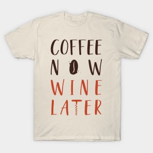 Coffee Now Wine Later T-Shirt